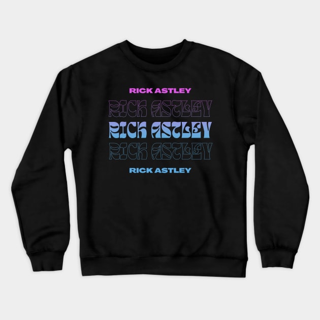 Rick Astley // Typography Fan Art Design Crewneck Sweatshirt by bambangbuta